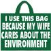 My Wife Cares About The Environment Shopping Bag