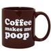 Giant Coffee Makes Me Poop Mug